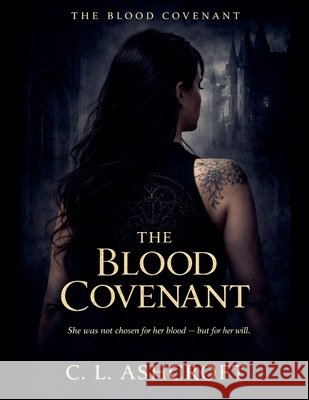 The Blood Covenant Ashcroft, C. L. 9798233129988 C.L. Ashcroft