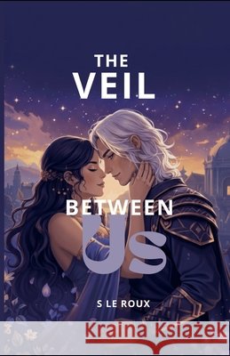 The Veil Between Us Roux, S. Le 9798233150098 S Le Roux