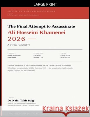 The Final Attempt to Assassinate Ali Hosseini Khamenei (2026) Baig, Naim Tahir 9798233171253