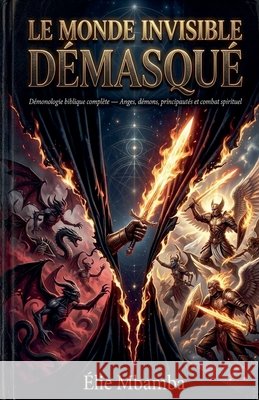Le Monde Invisible Demasque Mbamba, Élie 9798233197611 Elie Mbamba