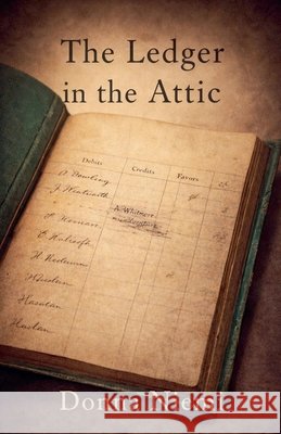 The Ledger in the Attic Niemi, Donna M. 9798233210464 Donna M Niemi