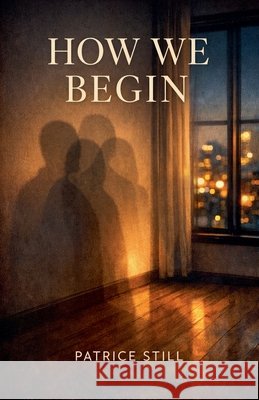 How We Begin Still, Patrice 9798233255564