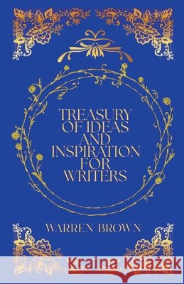 Treasury of Ideas and Inspiration for Writers Brown, Warren 9798233261961