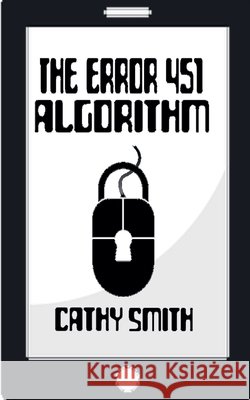 The Error 451 Algorithm Smith, Cathy 9798233262968 Cathy Smith