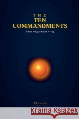 Ten Commandments - Where religion got it wrong Longenecker, J. P. 9798233287121 J.P. Longenecker