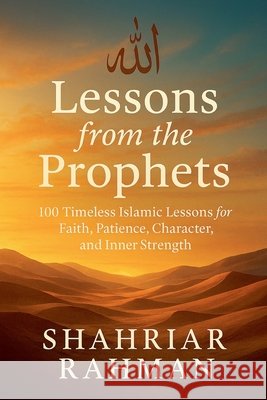 Lessons from the Prophets Rahman, Shahriar 9798233295546 Shahriar Rahman