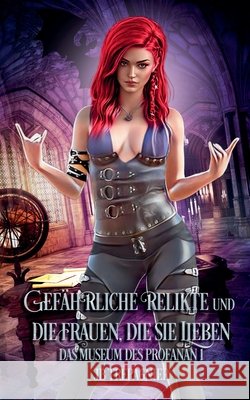 Gefährliche Relikte und die Frauen, die sie Lieben Trepagnier, Jb, Zeipert, Jessica 9798233340918 Jb Trepagnier