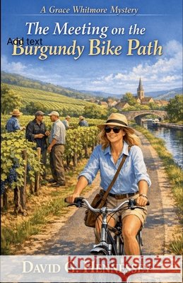 The Meeting on the Burgundy Bike Path Hennessey, David G. 9798233392955