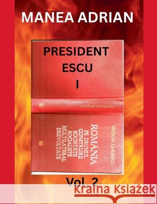 PRESIDENT ESCU I - Vol. 2 Adrian, Manea 9798233452390