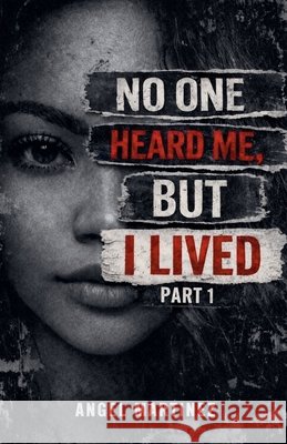 No One Heard Me, But I lived Martinez, Angel 9798233467554