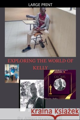 Exploring The World Of Kelly Alberto, Nyangaresi, Albert 9798233468858 Alberto