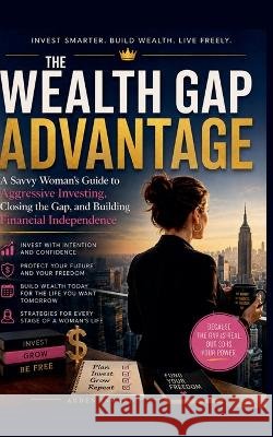 The Wealth Gap Advantage Inward, Arden 9798233500299 Arden Inward