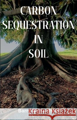 Carbon Sequestration In Soil Richardson, Barry 9798233507502 Barry Richardson