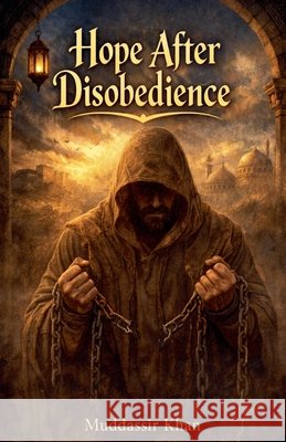 Hope After Disobedience Khan, Muddassir 9798233545146 Muddassir Khan