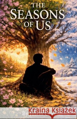 The Seasons Of Us Cruz, Justin 9798233580420 Justin Cruz