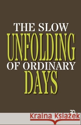 The Slow Unfolding of Ordinary Days Pomakoglu, Fatih 9798233614606 Fatih Pomakoglu