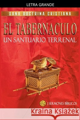 El Tabernáculo: Un santuario Terrenal Bíblicos, Sermones 9798233630248 Seminit Publications