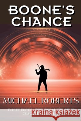 Boone's Chance Roberts, Michael 9798233645464 Sword and Thistle LLC