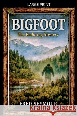 Bigfoot Seymour, Fred 9798233669873 Fred Seymour