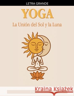 Yoga: La Unión del Sol y la Luna Patanjali 9798233679155