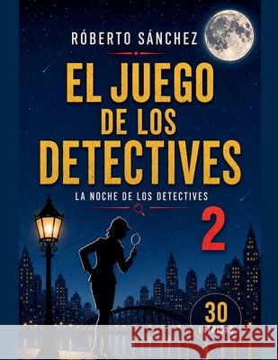 El Juego de los Detectives 2 Sánchez, Roberto 9798233697111 Tr Ediciones