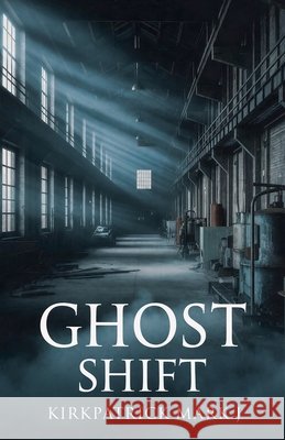 Ghost Shift J, Kirkpatrick Mark 9798233706189