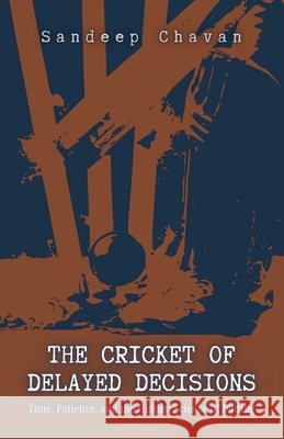 The Cricket of Delayed Decisions Chavan, Sandeep 9798233709326 Gyrus Vision