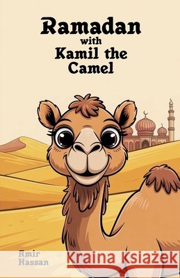 Ramadan with Kamil the Camel Hassan, Amir 9798233738029 Bright Minds Books