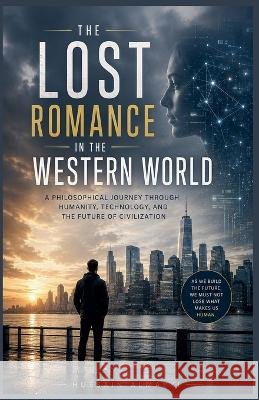 The Lost Romance of the Western World Almalki, Hussain 9798233781964