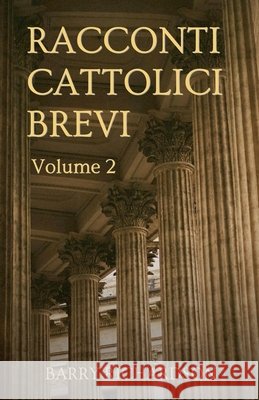 Racconti Cattolici Brevi - Volume 2 Richardson, Barry 9798233794278 Barry Richardson