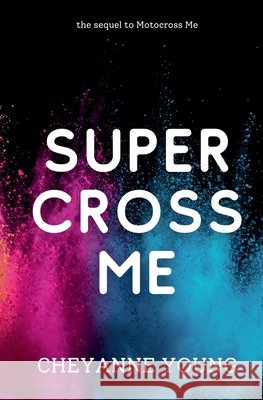 Supercross Me Young, Cheyanne 9798233795329 Quinnova Press