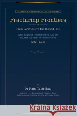 Fracturing Frontiers Baig, Naim Tahir 9798233797606