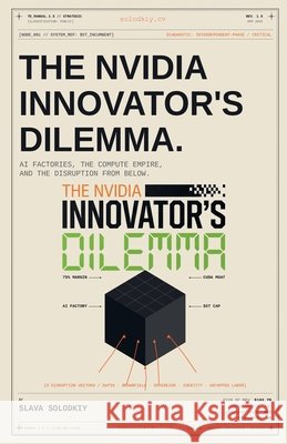 The Nvidia Innovator's Dilemma Solodkiy, Slava 9798233832017