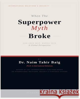 When the Superpower Myth Broke Baig, Naim Tahir 9798233832499