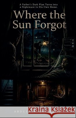 Where the Sun Forgot Çetinkaya, Abdullah 9798233843921 Abdullah Cetinkaya