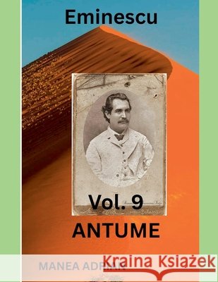 Eminescu Vol. 9 ANTUME Adrian, Manea 9798233861857
