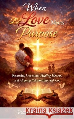 When Love Meets Purpose Billings, Afreka 9798233942501 Afreka Billings