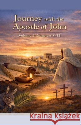 A Journey With Apostle John Volume 2 Beyer, Robert 9798233961007 Robert Beyer