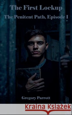 The First Lockup Parrott, Gregory 9798233983825