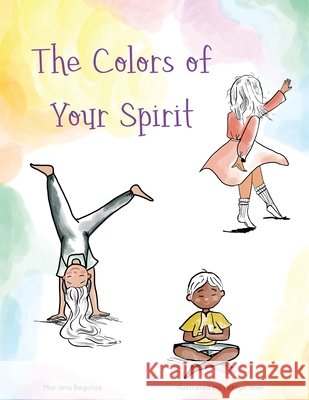 The Colors of Your Spirit Begonja, Mariana, Imel, Ashlyn, Bolin, Carrie 9798234048226