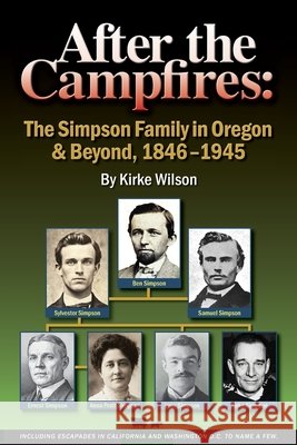 After the Campfires: The Simpson Family in Oregon & Beyond, 1846-1945 Healy, David G. 9798234061959