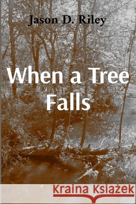 When a Tree Falls Riley, Jason D. 9798234071279