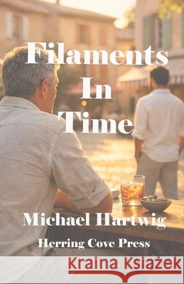 Filaments in Time Hartwig, Michael 9798234084071