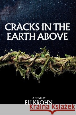 Cracks in the Earth Above Krohn, Eli 9798234097262