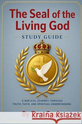 The Seal of the Living God - Study Guide Coyle, Thomas A. 9798234099754