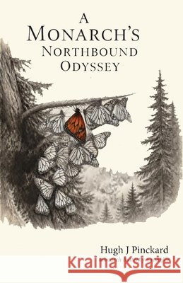A Monarch's Norhtbound Odyssey Pinckard, Hugh James, Hertel, Jessica P. 9798234112057 Pinckard Enterprises, LLC