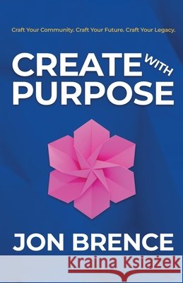 Create With Purpose Brence, Jon 9798234132710 Kawaiiguy
