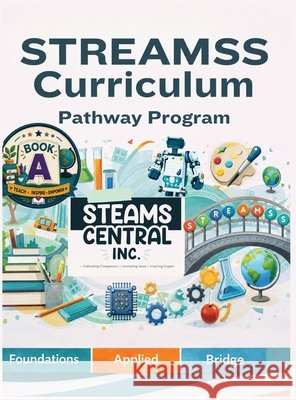 STREAMSS Curriculum Pathway Program: Book A Central Inc, Steams, Creese-Brown, Yasmine 9798234137005
