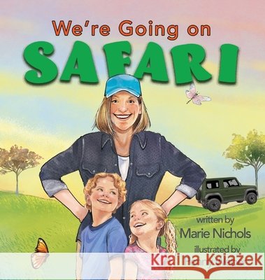 We're Going on Safari Nichols, Marie, Weber, Penny, Powers, Linda H. 9798234150875