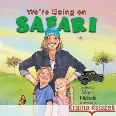 We're Going on Safari Weber, Penny, Powers, Linda H., Nichols, Marie 9798234150882